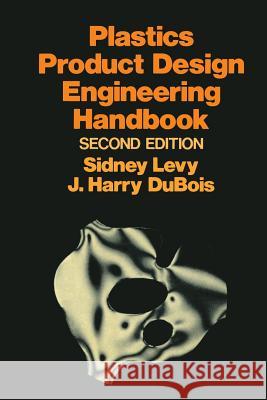 Plastics Product Design Engineering Handbook Sidney Levy 9781461295839 Springer - książka