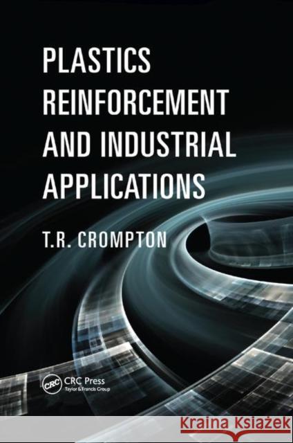 Plastics Reinforcement and Industrial Applications Plastics Reinforcement and Industrial Applications T. R. Crompton 9780367377465 CRC Press - książka