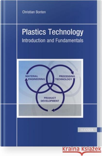 Plastics Technology: Introduction and Fundamentals Bonten, Christian 9781569907672 Hanser Fachbuchverlag - książka