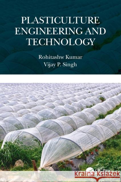 Plasticulture Engineering and Technology Vijay P. Singh 9781032045696 Taylor & Francis Ltd - książka