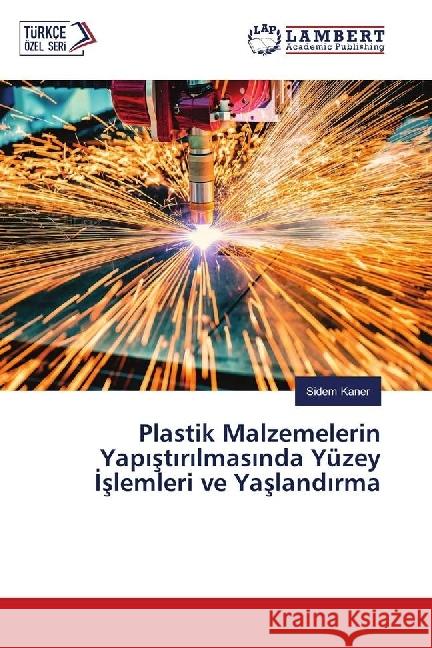 Plastik Malzemelerin Yapistirilmasinda Yüzey Islemleri ve Yaslandirma Kaner, Sidem 9786139577224 LAP Lambert Academic Publishing - książka