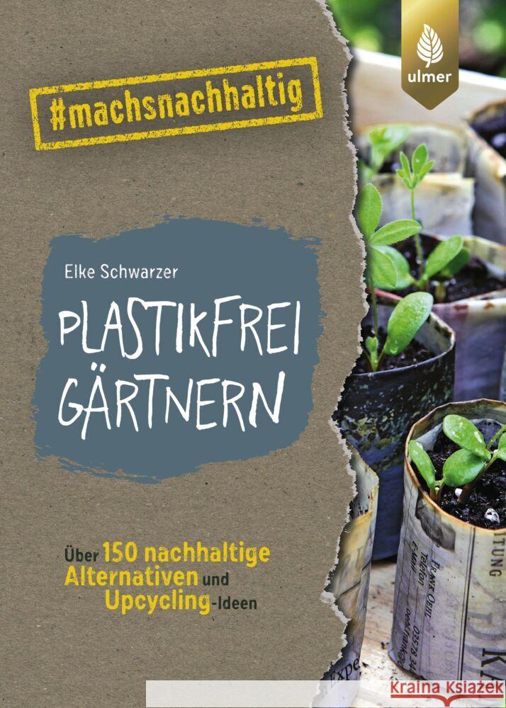 Plastikfrei gärtnern Schwarzer, Elke 9783818612269 Verlag Eugen Ulmer - książka