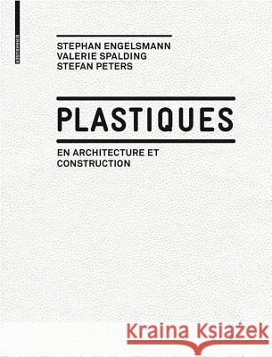Plastiques : en Architecture et Construction Stephan Engelsmann Valerie Spalding Stephan Peters 9783034606707 Birkhauser - książka