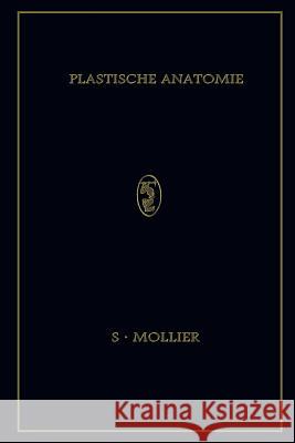 Plastische Anatomie: Die Konstruktive Form Des Menschlichen Körpers Mollier, Siegfried 9783662297964 J.F. Bergmann-Verlag - książka