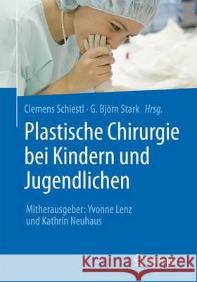 Plastische Chirurgie Bei Kindern Und Jugendlichen Schiestl, Clemens 9783662513903 Springer - książka