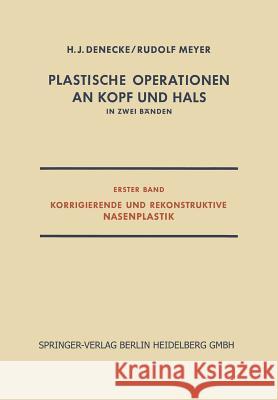 Plastische Operationen an Kopf Und Hals: In Zwei Bänden, Erster Band, Korrigierende Und Rekonstruktive Nasenplastik Denecke, H. J. 9783642496219 Springer - książka