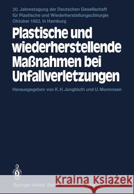 Plastische Und Wiederherstellende Maßnahmen Bei Unfallverletzungen: Primär- Und Sekundärversorgung Jungbluth, K. H. 9783540130369 Not Avail - książka