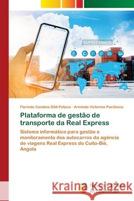 Plataforma de gestão de transporte da Real Express Pataca, Florindo Candeia Silili, Paciência, Armindo Victorino 9786208891817 Novas Edições Acadêmicas - książka