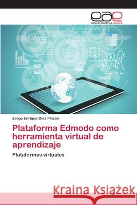 Plataforma Edmodo como herramienta virtual de aprendizaje Díaz Pinzón, Jorge Enrique 9786202155786 Editorial Académica Española - książka