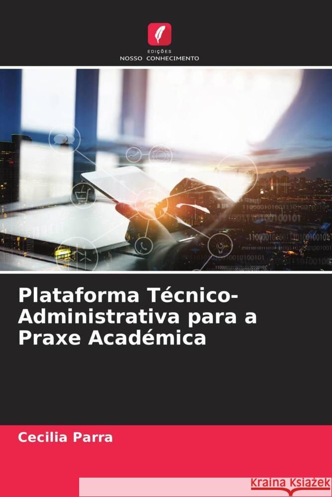 Plataforma T?cnico-Administrativa para a Praxe Acad?mica Cecilia Parra 9786207404865 Edicoes Nosso Conhecimento - książka