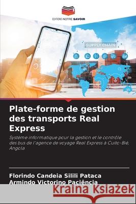 Plate-forme de gestion des transports Real Express Florindo Candeia Silili Pataca Armindo Victorino Paci?ncia 9786209076619 Editions Notre Savoir - książka