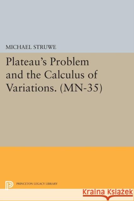 Plateau's Problem and the Calculus of Variations. (Mn-35) Struve,  9780691607757 John Wiley & Sons - książka