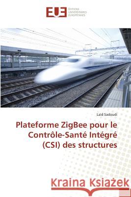 Plateforme ZigBee pour le Contrôle-Santé Intégré (CSI) des structures Sadoudi, Laïd 9783639544381 Éditions universitaires européennes - książka