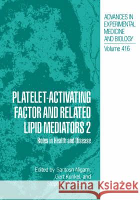 Platelet-Activating Factor and Related Lipid Mediators 2: Roles in Health and Disease Nigam, Santosh 9780306455063 KLUWER ACADEMIC PUBLISHERS GROUP - książka