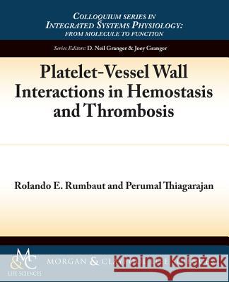 Platelet-Vessel Wall Interactions in Hemostasis and Thrombosis Rolando E. Rumbaut 9781615040391 Morgan & Claypool - książka