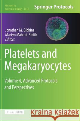Platelets and Megakaryocytes: Volume 4, Advanced Protocols and Perspectives Gibbins, Jonathan M. 9781493985845 Humana Press - książka