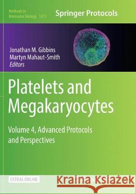 Platelets and Megakaryocytes: Volume 4, Advanced Protocols and Perspectives Gibbins, Jonathan M. 9781493993345 Humana Press Inc. - książka