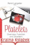 Platelets: Overview, Function and Disorders RenA (c) Langelier   9781536165920 Nova Science Publishers Inc