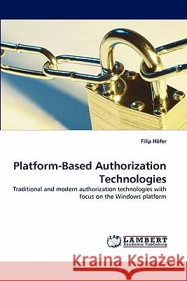 Platform-Based Authorization Technologies  9783843363457 LAP Lambert Academic Publishing AG & Co KG - książka