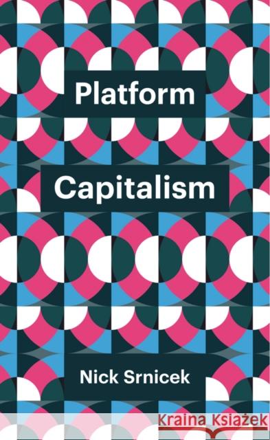 Platform Capitalism Nick Srnicek 9781509504879 John Wiley and Sons Ltd - książka