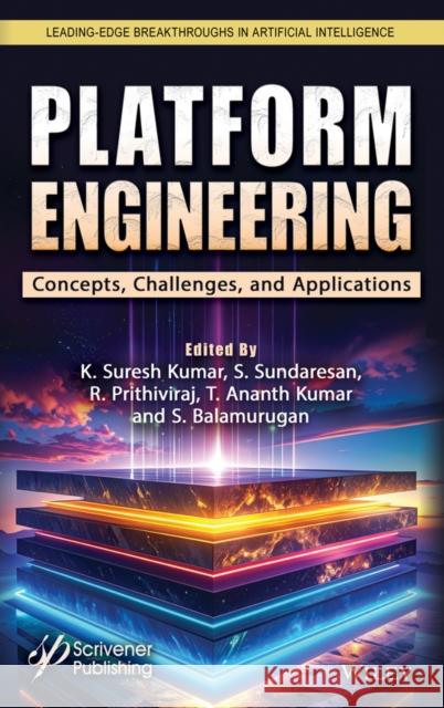 Platform Engineering: Concepts, Challenges and Applications K. Suresh Kumar S. Sundaresan R. Prithiviraj 9781394395880 Wiley-Scrivener - książka