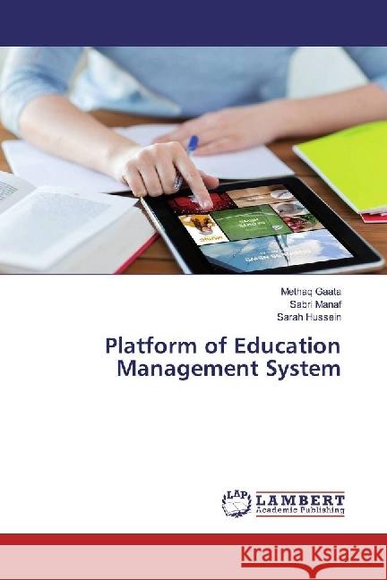 Platform of Education Management System Gaata, Methaq; Manaf, Sabri; Hussein, Sarah 9783330351219 LAP Lambert Academic Publishing - książka