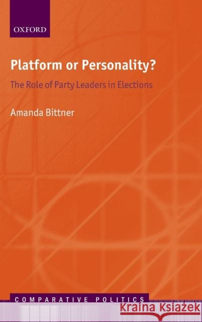 Platform or Personality?: The Role of Party Leaders in Elections Bittner, Amanda 9780199595365 Oxford University Press, USA - książka