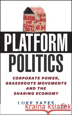 Platform Politics: Corporate Power, Grassroots Movements and the Sharing Economy Luke Yates 9781529236149 Bristol University Press - książka