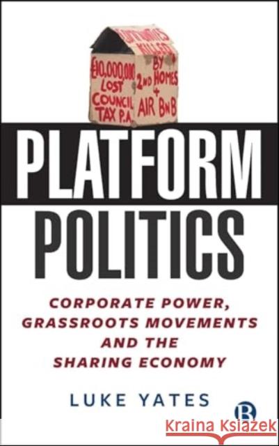 Platform Politics: Corporate Power, Grassroots Movements and the Sharing Economy Luke (The University of Manchester) Yates 9781529236156 Bristol University Press - książka