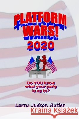 Platform Wars! 2020: Do You Know What Your Party Is Up To? Butler, Larry Judson 9798678651648 Independently Published - książka