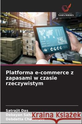 Platforma e-commerce z zapasami w czasie rzeczywistym Das, Satrajit, Saha, Debayan, Chatterjee, Debdatta 9786138264118 Wydawnictwo Nasza Wiedza - książka