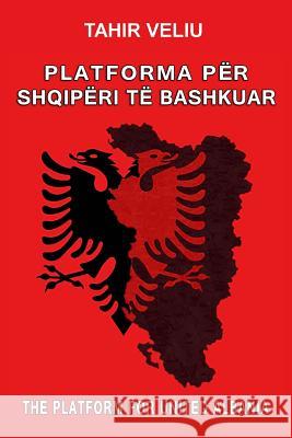 Platforma Për Shqipëri Të Bashkuar Tahir Veliu 9780994809827 Shqiperia E Bashkuar.Al - książka