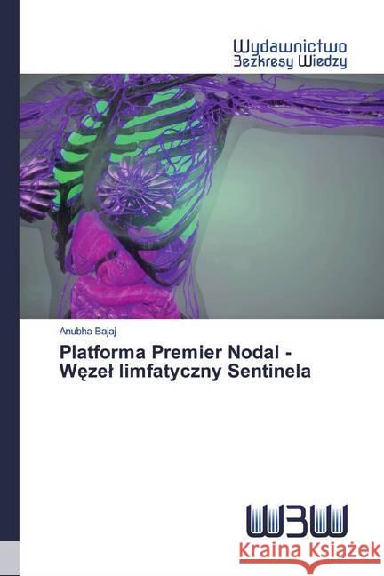 Platforma Premier Nodal - Wezel limfatyczny Sentinela Bajaj, Anubha 9786200543936 Wydawnictwo Bezkresy Wiedzy - książka