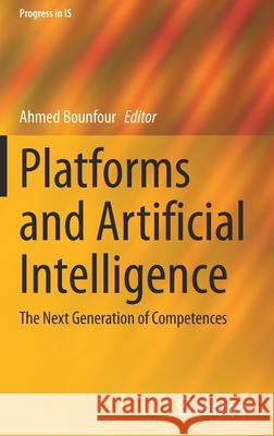 Platforms and Artificial Intelligence: The Next Generation of Competences Bounfour, Ahmed 9783030901912 Springer International Publishing - książka