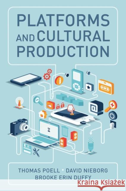 Platforms and Cultural Production Thomas Poell David B. Nieborg Brooke Erin Duffy 9781509540501 Polity Press - książka