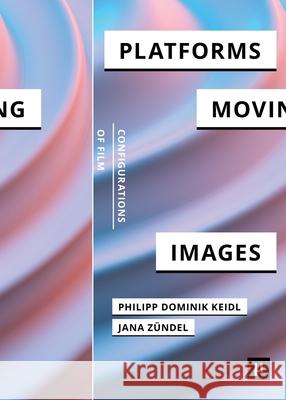 Platforms and the Moving Image Philipp Dominik Keidl Jana Z?ndel 9783957960733 Meson Press Eg - książka