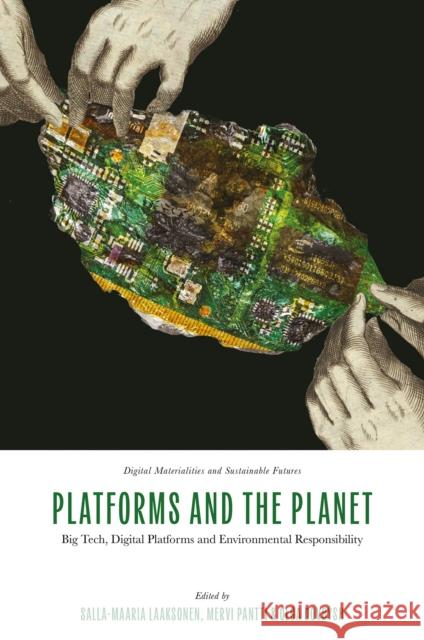 Platforms and the Planet: Big Tech, Digital Platforms and Environmental Responsibility Salla-Maaria Laaksonen Mervi Pantti Olga Dovbysh 9781836621737 Emerald Publishing Limited - książka