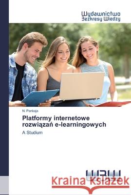 Platformy internetowe rozwiązań e-learningowych N Pankaja 9786200812629 Wydawnictwo Bezkresy Wiedzy - książka