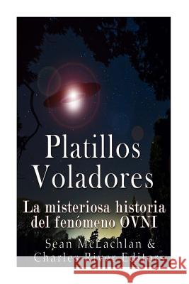 Platillos voladores: La misteriosa historia del fenómeno OVNI Charles River Editors 9781983845888 Createspace Independent Publishing Platform - książka