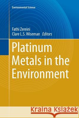 Platinum Metals in the Environment Fathi Zereini Clare L. S. Wiseman 9783662523858 Springer - książka