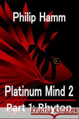Platinum Mind 2 Part 1: Rhyton Philip Hamm 9781542315098 Createspace Independent Publishing Platform - książka