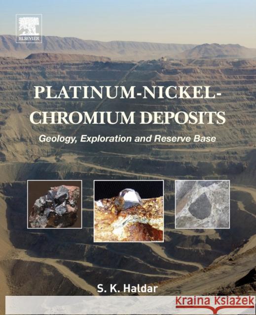 Platinum-Nickel-Chromium Deposits: Geology, Exploration and Reserve Base S. K. Haldar 9780128020418 Elsevier - książka