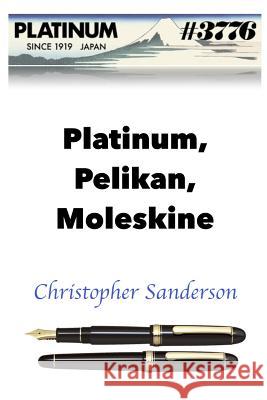 Platinum, Pelikan, Moleskine Christopher Sanderson 9781728611693 Independently Published - książka