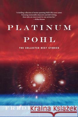 Platinum Pohl: The Collected Best Stories Frederik Pohl 9780765301451 Orb Books - książka