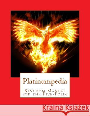 Platinumpedia: Kingdom Manual for the Five-Fold! Apostle Teyshana Wiley 9781522895701 Createspace Independent Publishing Platform - książka