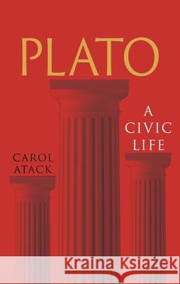 Plato: A Civic Life Carol Atack 9781789149463 Reaktion Books - książka