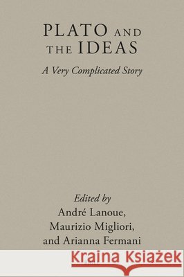 Plato and the Ideas: A Very Complicated Story Andr? Lanoue Maurizio Migliori Arianna Fermani 9789004722163 Brill - książka