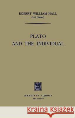 Plato and the Individual Robert William Hall 9789401186049 Springer - książka