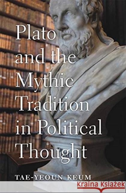 Plato and the Mythic Tradition in Political Thought Tae-Yeoun Keum   9780674984646 Harvard University Press - książka