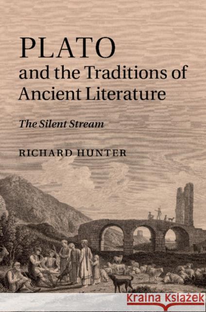 Plato and the Traditions of Ancient Literature: The Silent Stream Hunter, Richard 9781107470743 Cambridge University Press - książka